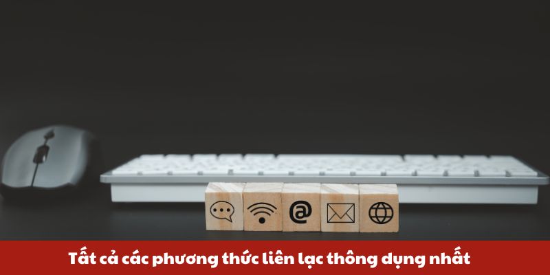 Tất cả các phương thức liên lạc thông dụng nhất