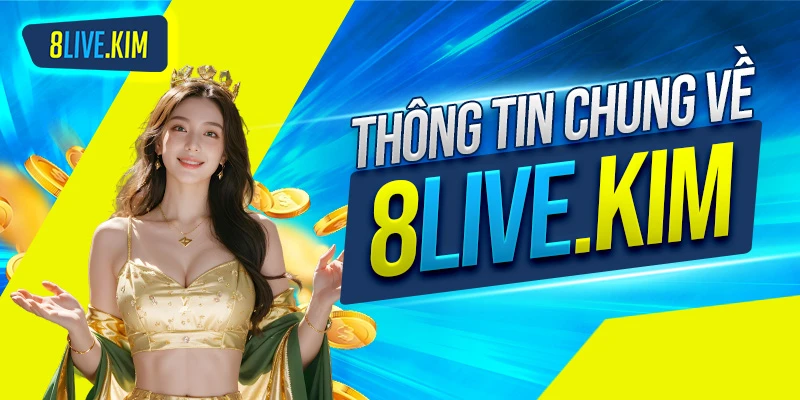Tìm hiểu thông tin chung về thương hiệu 8live 