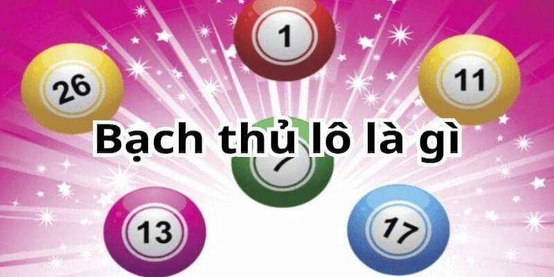 tìm hiểu sơ về lô bạch thủ